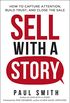 Sell with a Story: How to Capture Attention, Build Trust, and Close the Sale