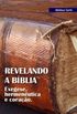 Revelando a Bblia: Exegese, hermenutica e corao - Livro 1