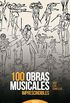100 obras musicales imprescindibles (Historia y Biografas) (Spanish Edition)