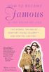 How to Become Famous in Two Weeks or Less: Two Women, Two Weeks--How They Found Celebrity...and How You Can Too! (English Edition)
