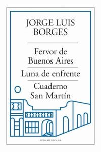 Fervor de Buenos Aires / Luna de enfrente / Cuaderno San Martn