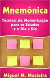 Mnemônica: Técnicas de Memorização para os Estudos e o Dia a Dia (Estudos, Provas, Concursos)