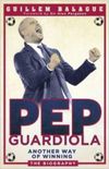 Pep Guardiola: Another Way of Winning