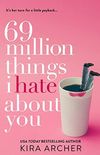 69 Million things I hate about you