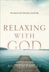 Relaxing with God: The Neglected Spiritual Discipline (English Edition)