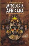 As Melhores Histrias da Mitologia Africana