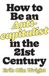 How to Be an Anticapitalist in the 21st Century