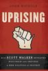 Uprising: How Scott Walker Betrayed Wisconsin and Inspired a New Politics of Protest (English Edition)