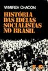 Histria das Idias Socialistas no Brasil