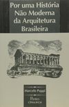 Por Uma Historia No Moderna da Arquitetura Brasileira