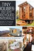 Tiny Houses Built with Recycled Materials: Inspiration for Constructing Tiny Homes Using Salvaged and Reclaimed Supplies (English Edition)