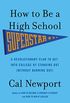 How to Be a High School Superstar: A Revolutionary Plan to Get into College by Standing Out (Without Burning Out) (English Edition)