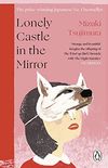 Lonely Castle in the Mirror: The no. 1 Japanese bestseller and Guardian 2021 highlight (English Edition)