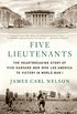 Five Lieutenants: The Heartbreaking Story of Five Harvard Men Who Led America to Victory in World War I (English Edition)