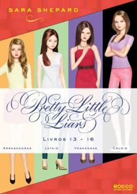 Srie Pretty Little Liars (13-16): Arrasadoras, Letais, Venenosas, Cruis