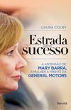 Estrada Para o Sucesso. A Ascenso de Mary Barra, a Mulher  Frente da General Motors