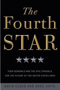 The Fourth Star: Four Generals and the Epic Struggle for the Future of the United States Army (English Edition)