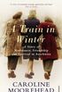 A Train in Winter: A Story of Resistance, Friendship and Survival in Auschwitz (English Edition)
