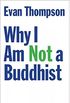 Why I Am Not a Buddhist
