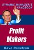 Profit Makers: The Dynamic Managers Handbook On How To Run A Better Business (The Dynamic Manager