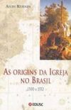 As origens da Igreja no Brasil