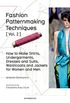 Fashion Patternmaking Techniques Vol. 2: Women/Men. How to Make Shirts, Undergarments, Dresses and Suits, Waistcoats, Men