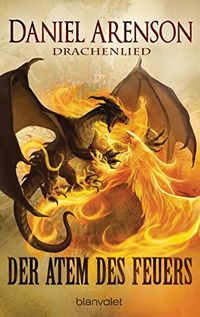 Der Atem des Feuers: Drachenlied 1 (Drachenlied-Trilogie) (German Edition)