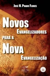 Novos evangelizadores para a nova evangelizao