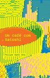 Um caf com Satoshi