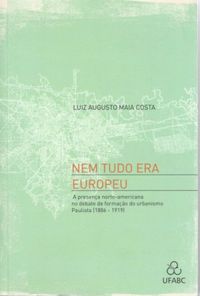 Nem tudo era europeu: A presena norte-americana no debate de formao do urbanismo Paulista (1886-1919)