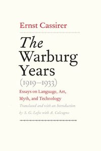 The Warburg Years (1919-1933): Essays on Language, Art, Myth, and Technology (English Edition)