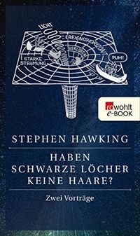 Haben Schwarze Lcher keine Haare?: Zwei Vortrge (German Edition)