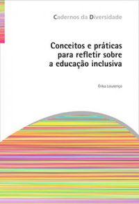 Conceitos e prticas para refletir sobre a educao inclusiva