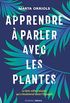 Apprendre  parler avec les plantes (French Edition)