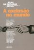 Atlas da Excluso Social no Brasil. A Excluso Social no Mundo