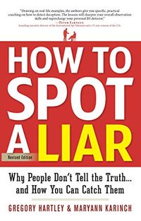 How to Spot a Liar, Revised Edition: Why People Don