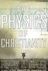 The Physics of Christianity (English Edition)