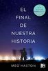 El final de nuestra historia (Spanish Edition)