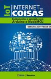 Iot. Internet das Coisas. Fundamentos e Aplicaes em Arduino e Nodemcu