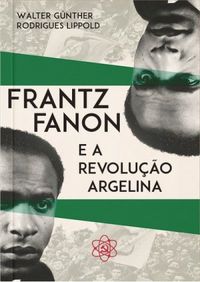Frantz Fanon e a Revoluo Argelina