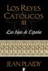 Las hijas de Espaa (Los Reyes Catlicos 3): LOS REYES CATOLICOS III (Spanish Edition)