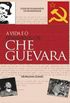 A Vida e o Pensamento de Che Guevara