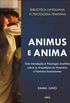 Animus e Anima: Uma Introduo  Psicologia Analtica sobre os Arqutipos do Masculino e Feminino Inconscientes (Biblioteca Junguiana De Psicologia Feminina)