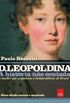 D. Leopoldina: A histria no contada
