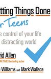 Getting Things Done for Teens: Take Control of Your Life in a Distracting World (English Edition)