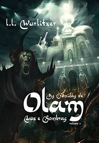 As Crnicas de Olam: Luz e Sombras - Volume 1