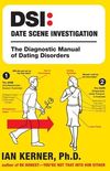 DSI--Date Scene Investigation: The Diagnostic Manual of Dating Disorder (English Edition)
