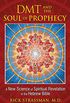 DMT and the Soul of Prophecy: A New Science of Spiritual Revelation in the Hebrew Bible (English Edition)