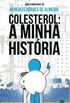 COLESTEROL - A MINHA HISTORIA