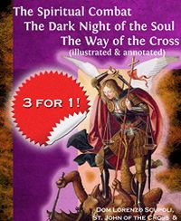 The Spiritual Combat The Dark Night of the Soul The Way of the Cross (illustrated & annotated) (English Edition)